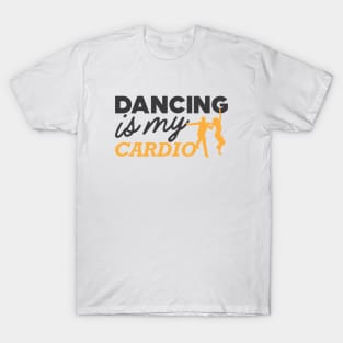 Dancing is my cardio T-Shirt